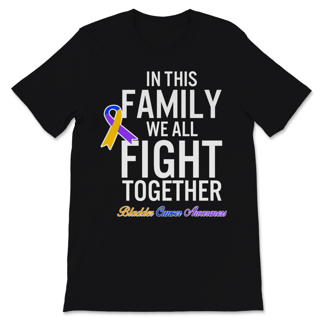 Bladder Cancer Awareness In This Family We All Fight Unisex T-Shirt