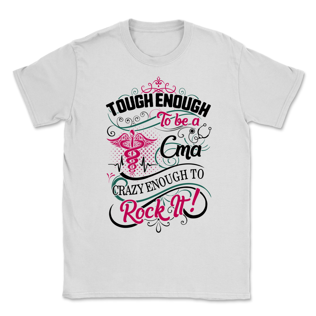 CMA Tough Crazy Enough Rock It Certified Medical Unisex T-Shirt