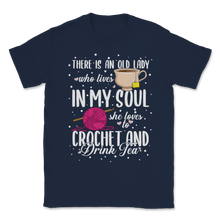 Load image into Gallery viewer, Crochet Drink Tea Old Lady Live In My Soul Mom Mothers Unisex T-Shirt
