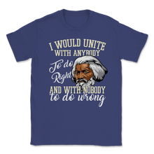 Load image into Gallery viewer, Frederick Douglass Quote Unite Do Right Nobody Do Unisex T-Shirt
