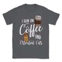 Load image into Gallery viewer, I Run On Essential Oil Coffee Lover Mom Rosemary Unisex T-Shirt

