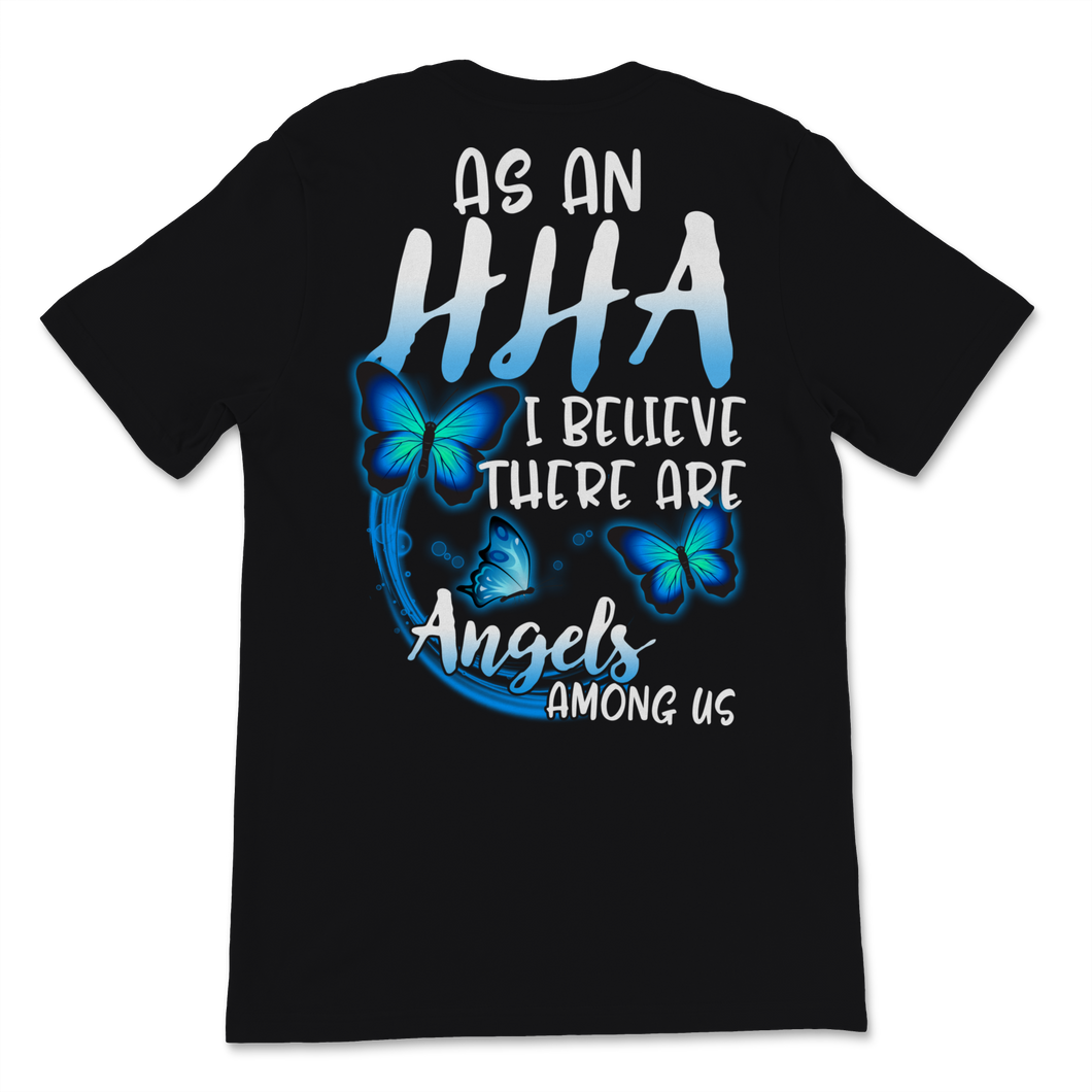 As A HHA I Believe There Are Angels Among Us Nurse Unisex T-Shirt