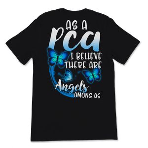 As A PCA I Believe There Are Angels Among Us Nurse Unisex T-Shirt