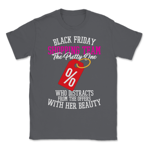 Black Friday Shopping Team The Pretty One Who Unisex T-Shirt