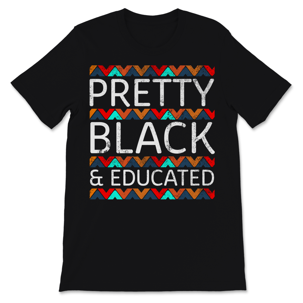 Black History Month Pretty Black & Educated Shirt Gift Unisex T-Shirt