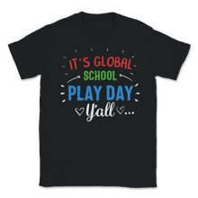 Load image into Gallery viewer, Its Global School Play Day Y'all National School Unisex T-Shirt
