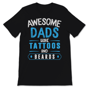 Awesome Dads Have Tattoos and Beards Father's Day Dad Unisex T-Shirt