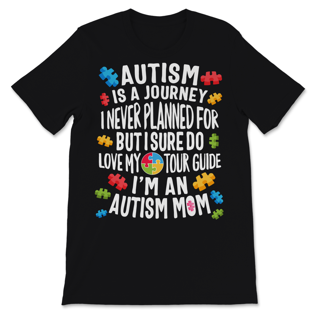 Autism Is Journey Never Planned For But Sure Do Love Unisex T-Shirt