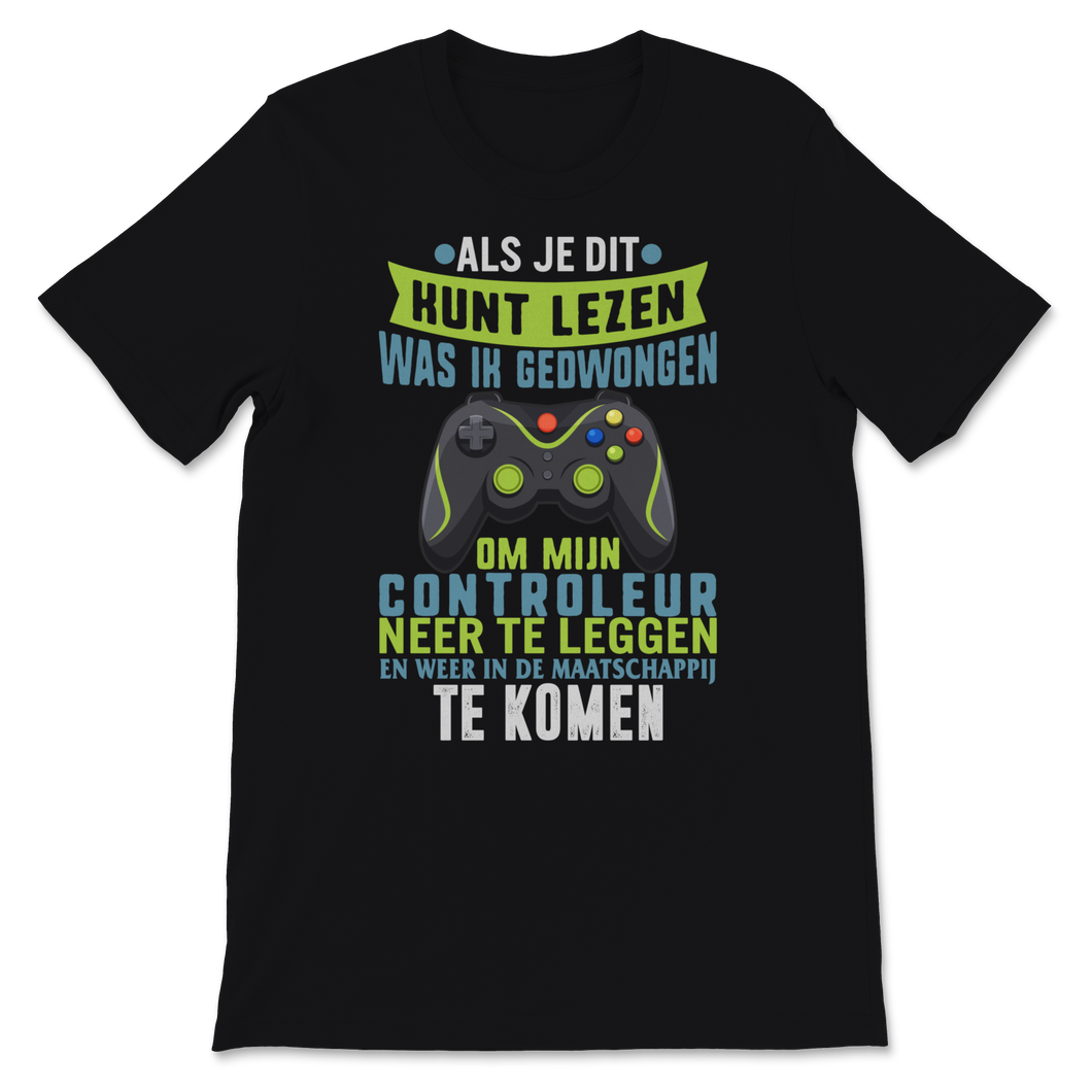 Als Je Dit Kunt Lezen Was Ik Gedwongen Om Mijn Unisex T-Shirt