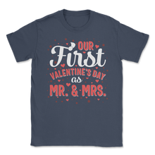 Load image into Gallery viewer, Our First Valentines Day As Mr Mrs Wedding Marriage Unisex T-Shirt
