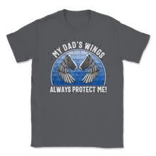 Load image into Gallery viewer, My Dad Wings Always Protect Me Father Died Love Unisex T-Shirt

