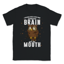 Load image into Gallery viewer, Need Speed Bump Between Brain Mouth Owl Lover Farmer Unisex T-Shirt
