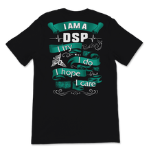 Load image into Gallery viewer, I'm A DSP I Try Do Hope Care Direct Support Unisex T-Shirt
