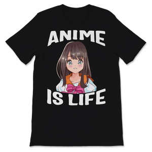 Anime Is Life Shirt Hipster Grunge Japanese Manga Unisex T-Shirt