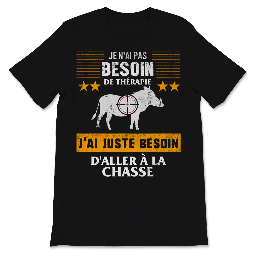Chassur Tshirt Je N'ai Pas Besoin De Thérapie J'ai Unisex T-Shirt