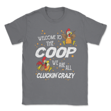 Load image into Gallery viewer, Welcome To Coop We Are All Cluckin' Crazy Farmer Pun Unisex T-Shirt
