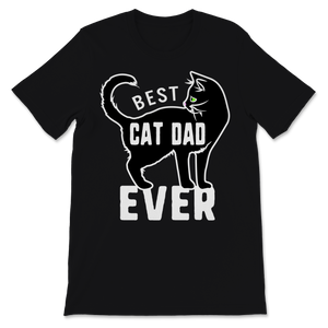 Best Cat Dad Ever Father's Day Gift for Pet Owner Unisex T-Shirt