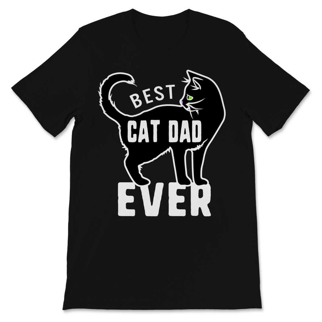 Best Cat Dad Ever Father's Day Gift for Pet Owner Unisex T-Shirt