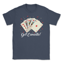 Load image into Gallery viewer, Canasta Got Canasta Funny Card Game Lover Gamer Men Unisex T-Shirt
