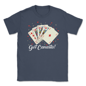 Canasta Got Canasta Funny Card Game Lover Gamer Men Unisex T-Shirt