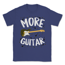 Load image into Gallery viewer, More Guitar Guitarist Musician Music Teacher Artist Unisex T-Shirt
