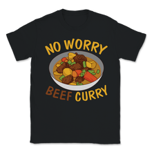 Load image into Gallery viewer, Beef Curry No Worry Hawaiian Spicy Flavor Food Lover Unisex T-Shirt
