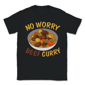 Beef Curry No Worry Hawaiian Spicy Flavor Food Lover Unisex T-Shirt