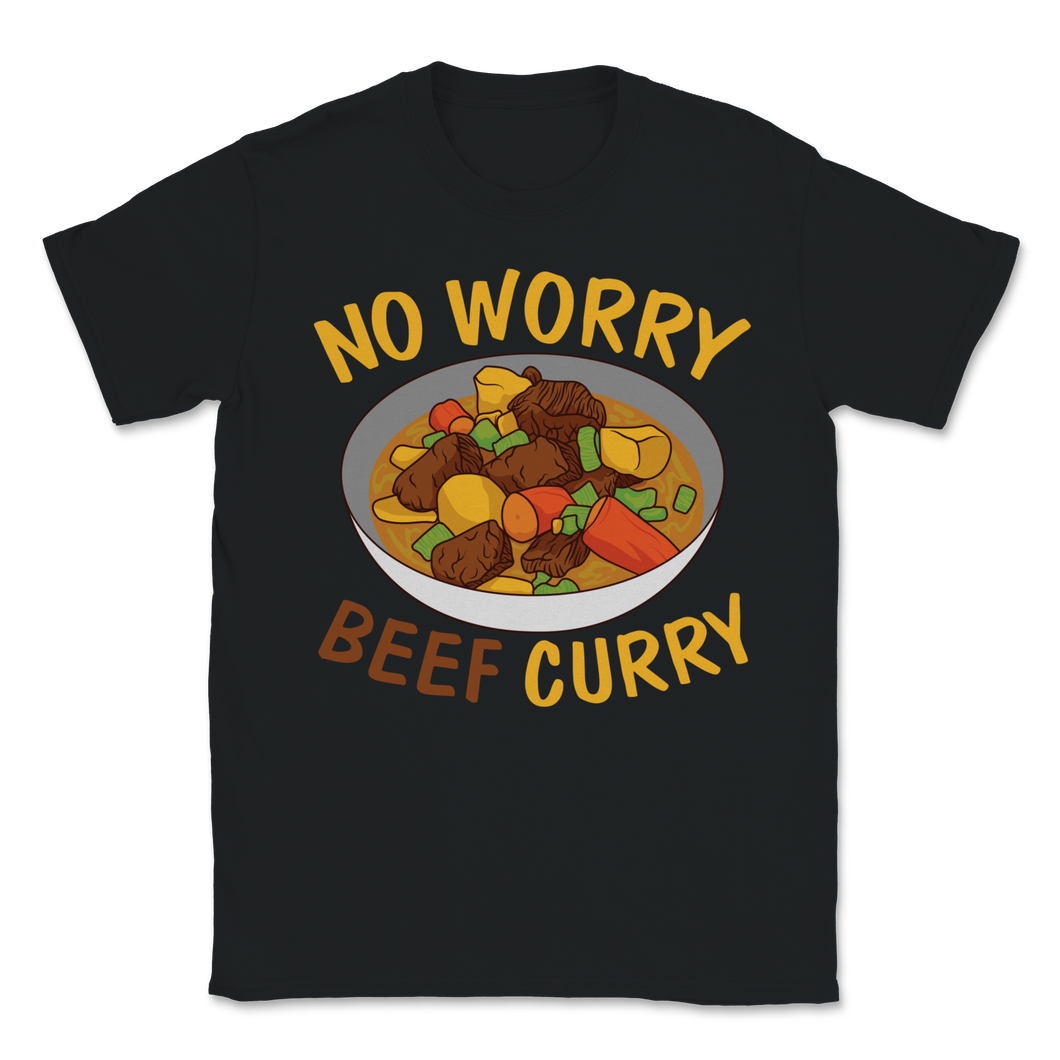 Beef Curry No Worry Hawaiian Spicy Flavor Food Lover Unisex T-Shirt