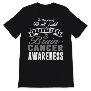 Brain Cancer Glioblastoma Awareness In This Family We Unisex T-Shirt