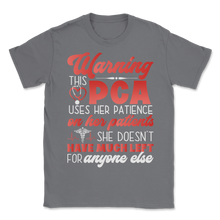 Load image into Gallery viewer, PCA Nurse Week Warning Uses Patience On Patients Unisex T-Shirt
