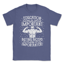 Load image into Gallery viewer, Education important Big Biceps Importanter Body Unisex T-Shirt
