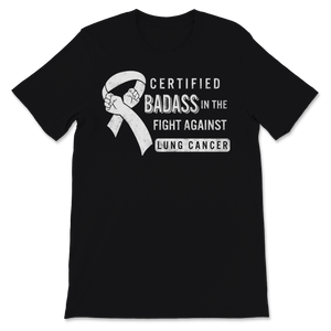Certified Badass In The Fight Against Lung Cancer Unisex T-Shirt