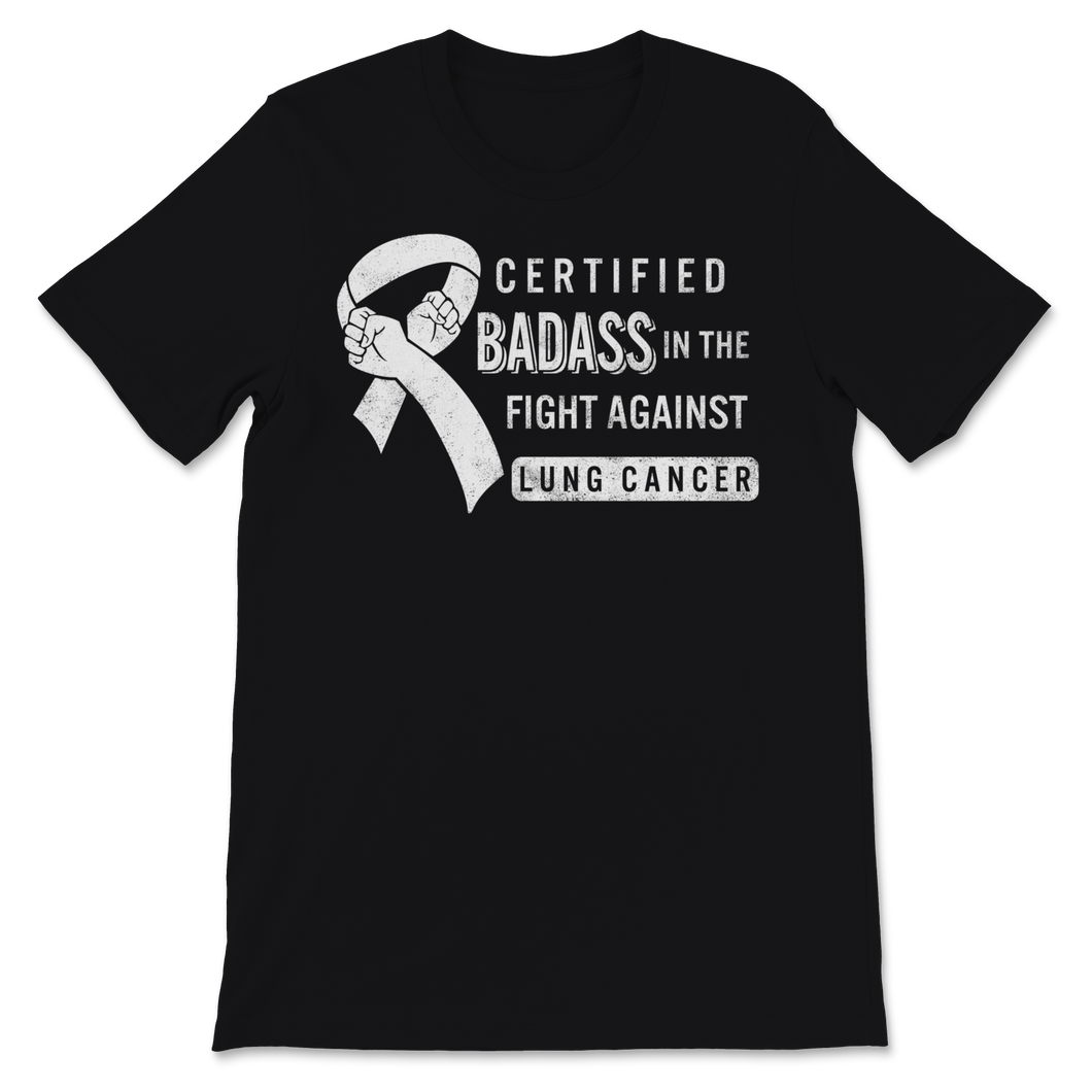 Certified Badass In The Fight Against Lung Cancer Unisex T-Shirt