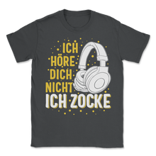 Load image into Gallery viewer, Ich Höre Dich Nicht Ich Zocke Gaming Kopfhörer Gamer Unisex T-Shirt
