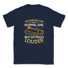 Load image into Gallery viewer, Trombone Girl Normal But So Much More Louder Marching Unisex T-Shirt
