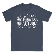 Load image into Gallery viewer, Overflowing With Gratitude Fall Faith Autumn Season Unisex T-Shirt
