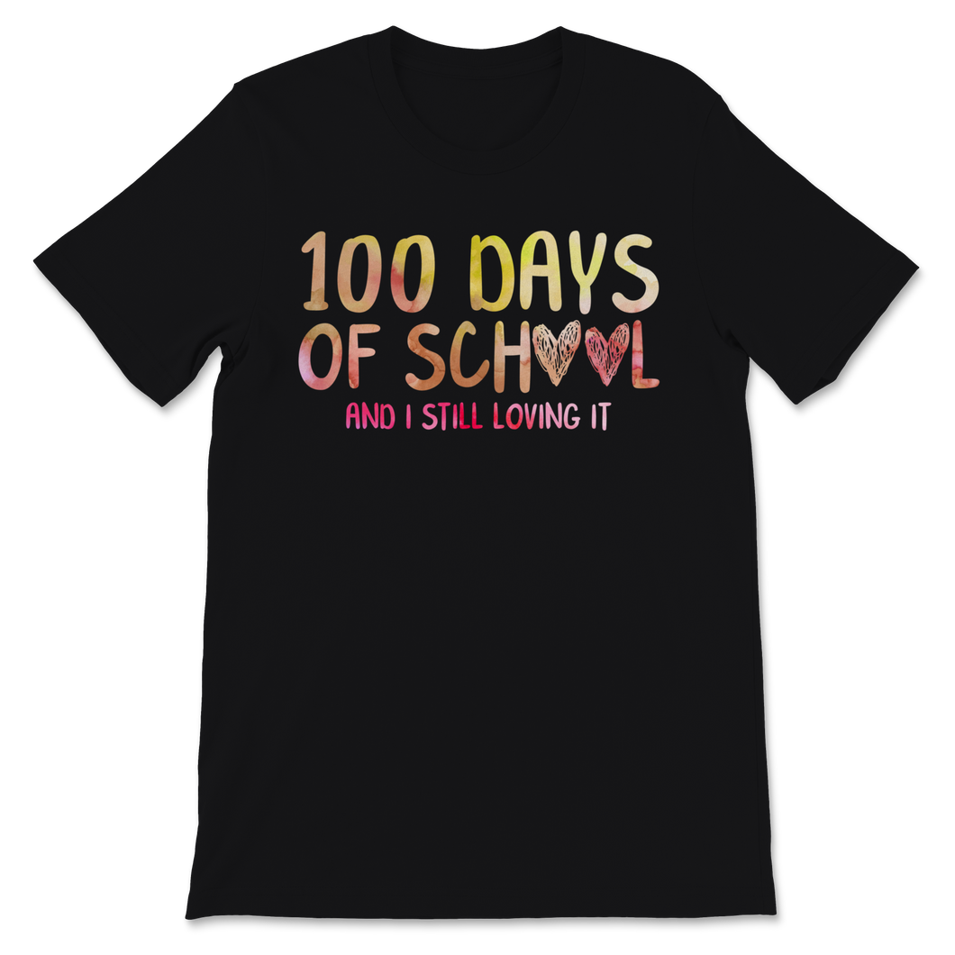 100 Days Of School Shirt And I Still Loving It Gift Unisex T-Shirt