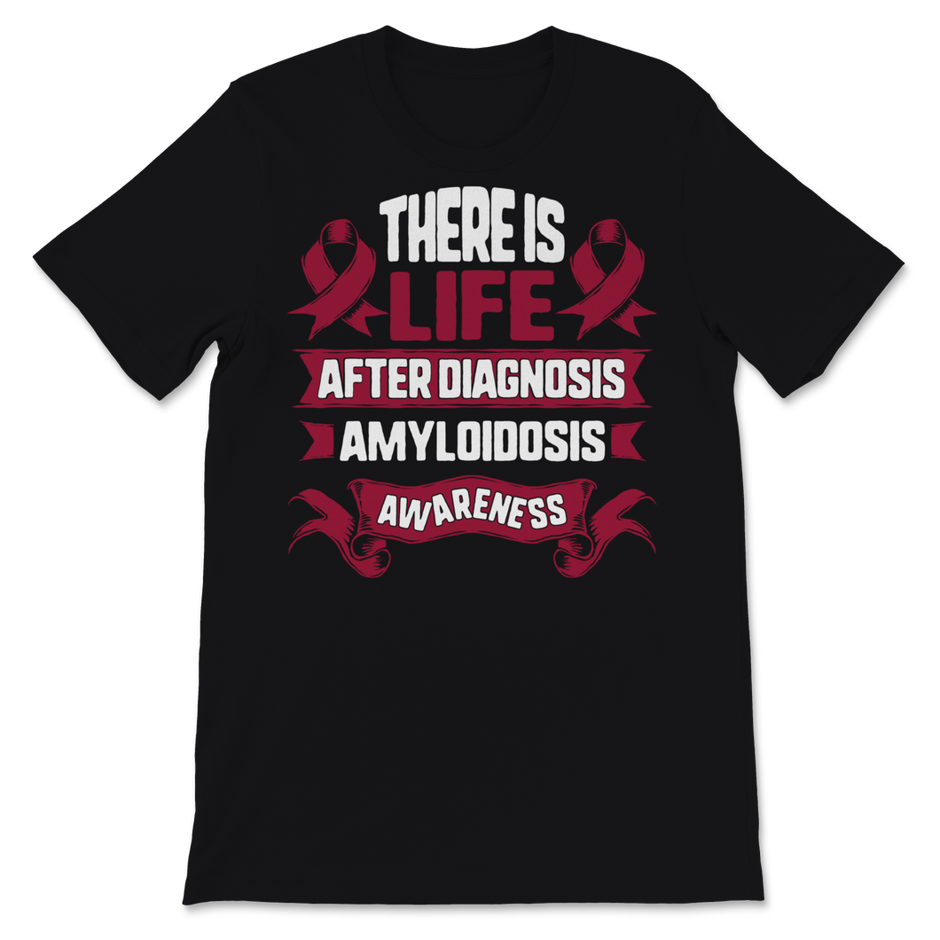 Amyloidosis Awareness There Is Life After Diagnosis Unisex T-Shirt