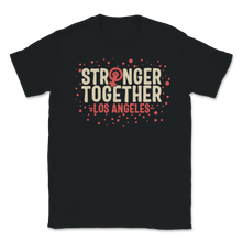 Load image into Gallery viewer, Stronger Together Los Angeles LA Women Rights March Unisex T-Shirt
