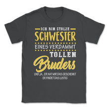 Load image into Gallery viewer, I am the Proud Sister of a Damn Great Brother German Unisex T-Shirt

