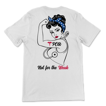 Load image into Gallery viewer, PCA Not For The Week Strong Woman Nurse Week Patient Unisex T-Shirt
