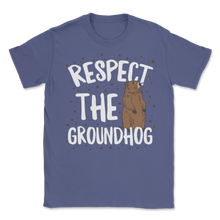 Load image into Gallery viewer, Respect The Groundhog Happy Groundhogs Day February Unisex T-Shirt
