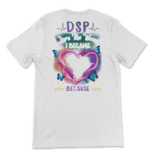 Load image into Gallery viewer, DSP I Love The Woman I Became Nurse Direct Support Unisex T-Shirt
