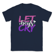 Load image into Gallery viewer, Let Boys Cry Feminism Slogan Equality Ladies Feminist Unisex T-Shirt

