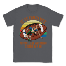Load image into Gallery viewer, Wrestling Football If It Involves Count Me Pro MMA Unisex T-Shirt
