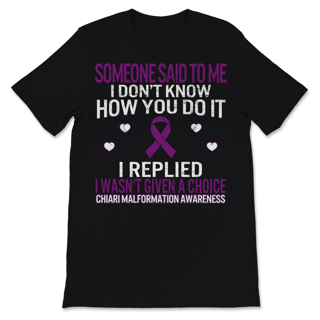 Chiari Malformation Awareness I Wasn't Given A Choice Unisex T-Shirt