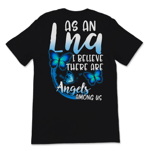 As A LNA I Believe There Are Angels Among Us Nurse Unisex T-Shirt