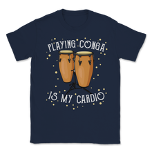 Load image into Gallery viewer, Playing Conga Is My Cardio Drum Cuba Music Tumbadora Unisex T-Shirt
