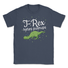 Load image into Gallery viewer, T Rex Hates Pushups Funny Gym Workout Dinosaur Geek Unisex T-Shirt
