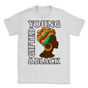 Black History Month Young Gifted & Black Shirt Gift Unisex T-Shirt